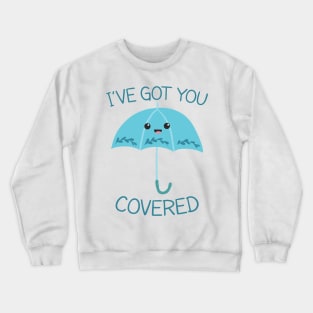 I Have Got You Covered - Funny Pun Design Crewneck Sweatshirt